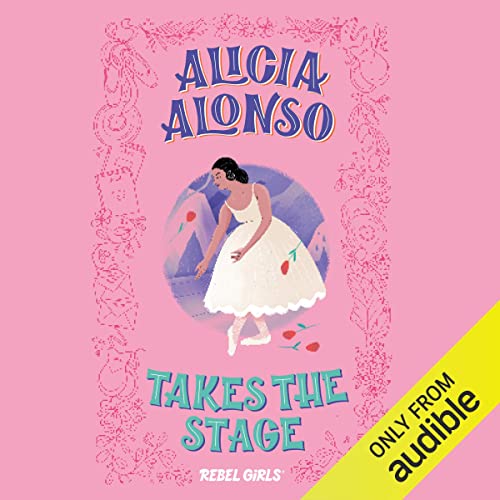 Alicia Alonso Takes the Stage cover art