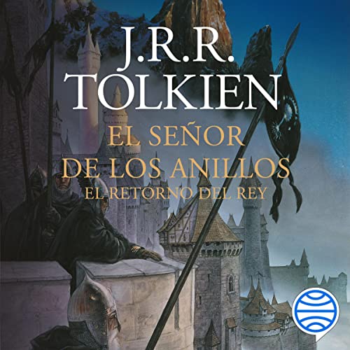 El Señor de los Anillos 3: El Retorno del Rey Audiobook By J. R. R. Tolkien, Matilde Horne - traductor, Luis Dom&egrav