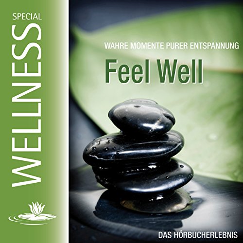 Feel Well. Wahre Momente purer Entspannung Titelbild