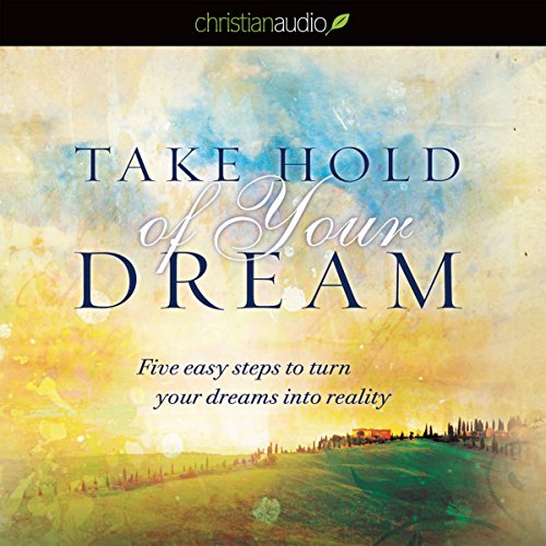 Take Hold of Your Dream Audiobook By Jentezen Franklin cover art