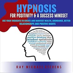 Hypnosis for Positivity & a Success Mindset cover art