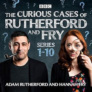 The Curious Cases of Rutherford and Fry: Series 1-10 Audiobook By Adam Rutherford, Hannah Fry cover art