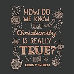 How Do We Know Christianity Is Really True? cover art