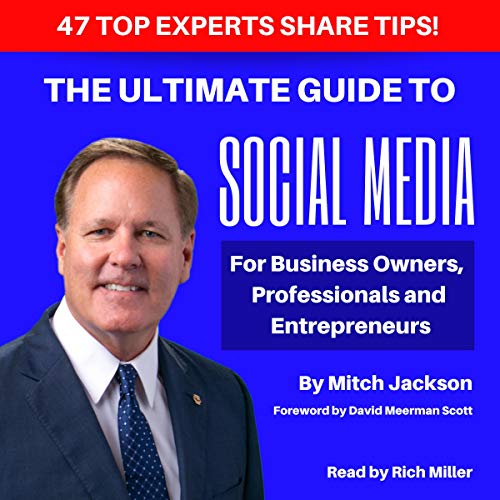 The Ultimate Guide to Social Media For Business Owners, Professionals and Entrepreneurs Audiobook By Jon Mitchell Jackson, Ch