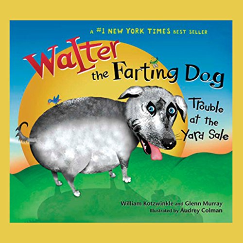 Walter the Farting Dog: Trouble At the Yard Sale Audiobook By William Kotzwinkle, Glenn Murray cover art