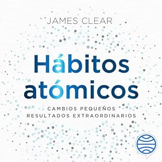 Hábitos atómicos Audiolibro Por James Clear, Gabriela Moya arte de portada