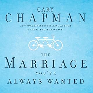 The Marriage You've Always Wanted Audiobook By Gary Chapman cover art