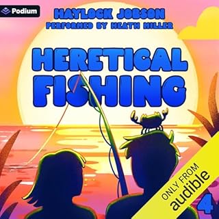 Heretical Fishing 4: A Cozy Guide to Annoying the Cults, Outsmarting the Fish, and Alienating Oneself cover art