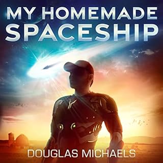 My Homemade Spaceship Audiobook By Douglas Michaels cover art