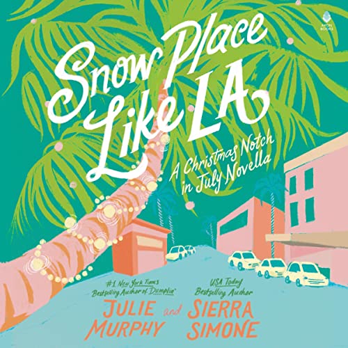 Snow Place Like LA Audiobook By Julie Murphy, Sierra Simone cover art