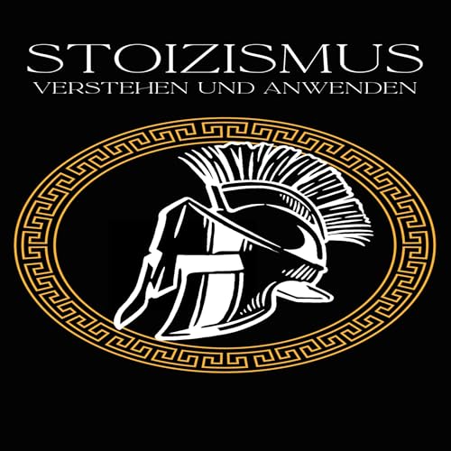 Stoizismus verstehen und anwenden [Understanding and Applying Stoicism] cover art