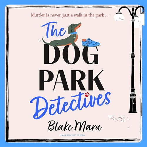 The Dog Park Detectives Audiobook By Blake Mara cover art