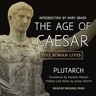 The Age of Caesar Audiobook By Plutarch, James Romm - preface and notes, Pamela Mensch - translator cover art