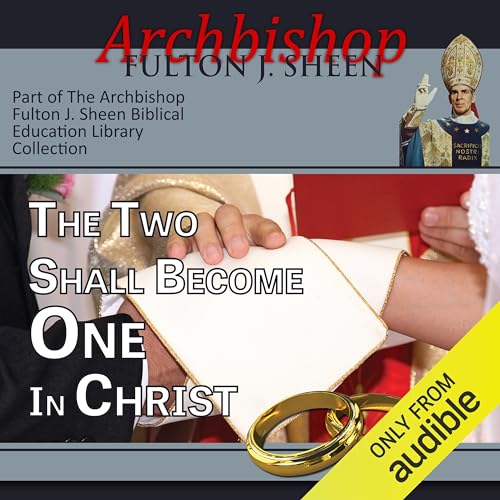 The Two Shall Become One in Christ Audiolibro Por Archbishop Fulton J Sheen arte de portada