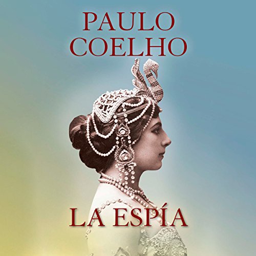 La espía [The Spy] Audiobook By Paulo Coelho cover art