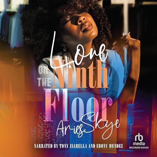 Love on the Ninth Floor Audiobook By Aries Skye cover art