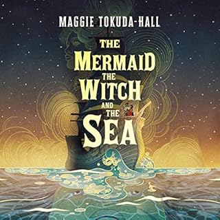 The Mermaid, the Witch, and the Sea Audiolibro Por Maggie Tokuda-Hall arte de portada