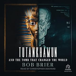 Tutankhamun and the Tomb That Changed the World Audiobook By Bob Brier PhD cover art