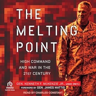 The Melting Point Audiolibro Por Gen. Kenneth F. McKenzie Jr. USMC (Ret)., Gen. James Mattis - foreword arte de portada