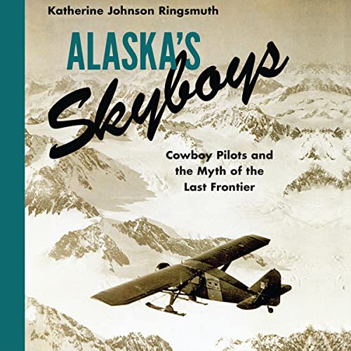 Alaska's Skyboys Audiobook By Katherine Johnson Ringsmuth cover art