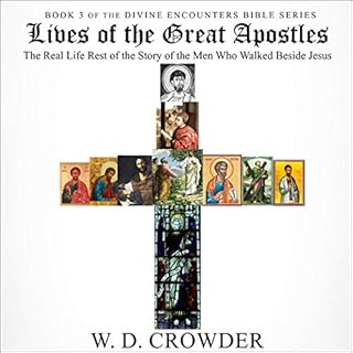 Lives of the Great Apostles: The Real Life Rest of the Story of the Men Who Walked Beside Jesus Audiobook By W.D. Crowder cov