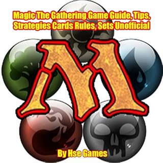 Magic: The Gathering Game Guide, Tips, Strategies Cards Rules, Sets Unofficial Audiobook By Hse Games cover art