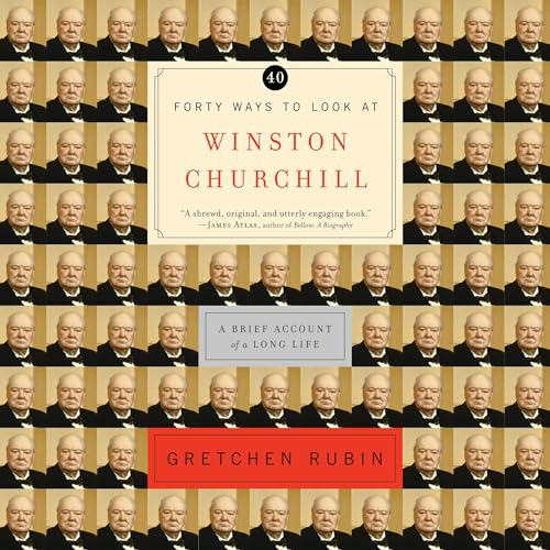 Forty Ways to Look at Winston Churchill Audiobook By Gretchen Rubin cover art