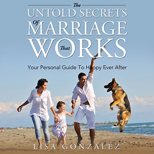 The Untold Secrets of a Marriage That Works cover art