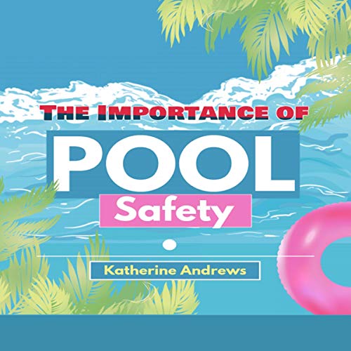 The Importance of Pool Safety Audiobook By Katherine Andrews cover art