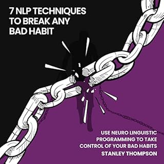 Seven NLP Techniques to Break Any Bad Habit Audiobook By Stanley Thompson cover art