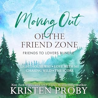 Moving Out of the Friend Zone Audiobook By Kristen Proby cover art