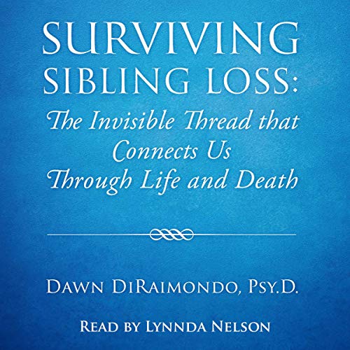 Surviving Sibling Loss Audiobook By Dawn Diraimondo PsyD cover art