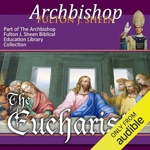 The Eucharist Audiolibro Por Archbishop Fulton J Sheen arte de portada