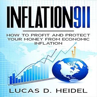 Inflation911: How to Profit and Protect Your Money from Economic Inflation Audiobook By Lucas D. Heidel cover art