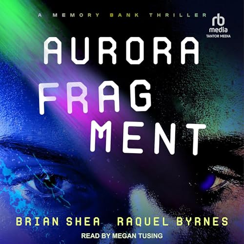 Aurora Fragment Audiobook By Brian Shea, Raquel Byrnes cover art