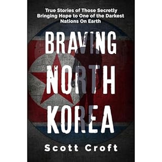 Braving North Korea Audiobook By Scott Croft cover art