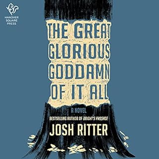 The Great Glorious Goddamn of It All Audiobook By Josh Ritter cover art