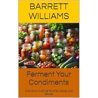 Ferment Your Condiments Audiolibro Por Barrett Williams, ChatGPT ChatGPT arte de portada