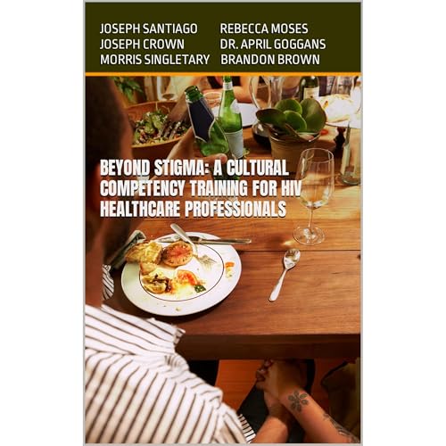 Beyond Stigma: A Cultural Competency Training for HIV Healthcare Professionals Audiolibro Por Joseph Santiago, Rebecca Moses,