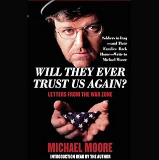 Will They Ever Trust Us Again? Letters From the War Zone Audiolibro Por Michael Moore arte de portada