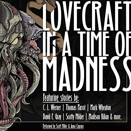 Lovecraft in a Time of Madness Audiolivro Por C. L. Werner, Thomas Parrot, Mark Wheaton, David F. Gray, Scotty Milder capa