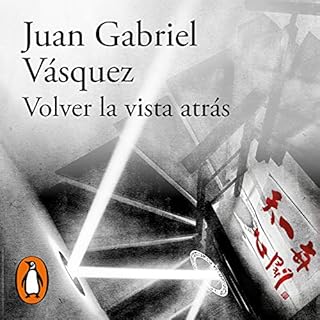 Volver la vista atrás [Look Back] Audiobook By Juan Gabriel Vásquez cover art