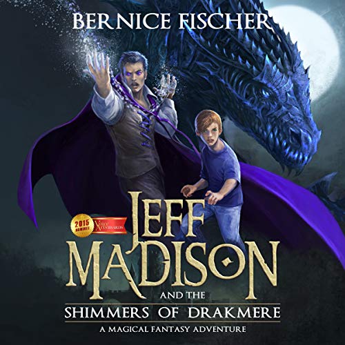 Jeff Madison and the Shimmers of Drakmere Audiobook By Bernice Fischer cover art