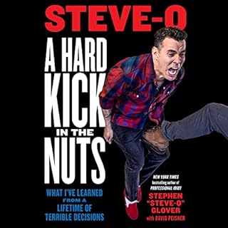 A Hard Kick in the Nuts Audiobook By Stephen "Steve-O" Glover, David Peisner - contributor cover art