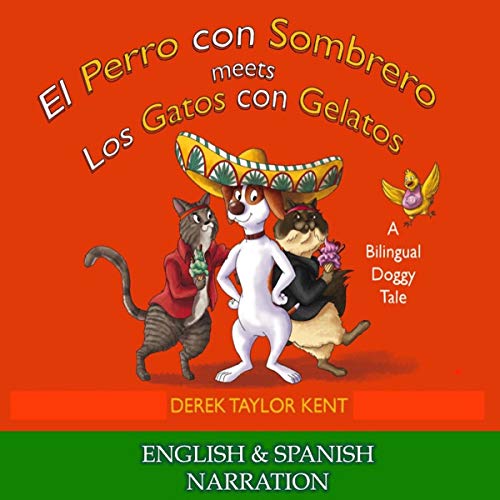 El Perro Con Sombrero Meets Los Gatos Con Gelatos [The Dog in the Hat Meets the Cats with Ice Cream] (English and Spanish Edi