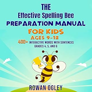 The Effective Spelling Bee Preparation Manual For Kids Ages 9-12 Audiolibro Por Rowan Ogley arte de portada