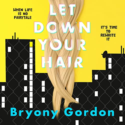 Let Down Your Hair Audiobook By Bryony Gordon cover art