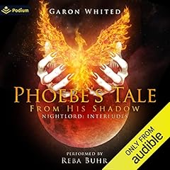 Phoebe's Tale: From His Shadow Audiobook By Garon Whited cover art