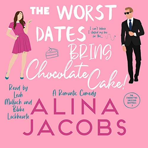 The Worst Dates Bring Chocolate Cake Audiolibro Por Alina Jacobs arte de portada