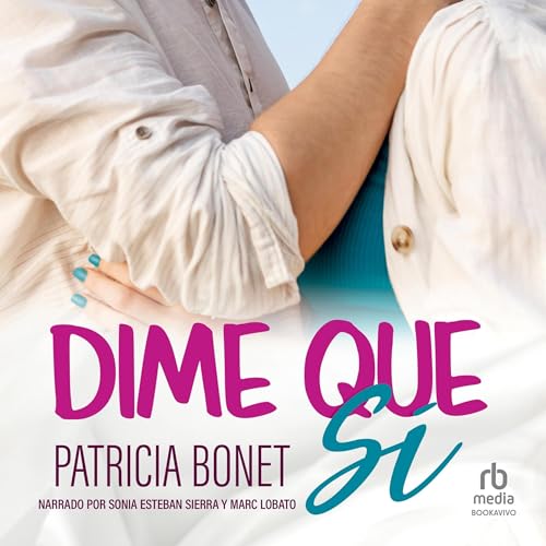 Dime que sí [Say Yes] Audiolibro Por Patricia Bonet arte de portada